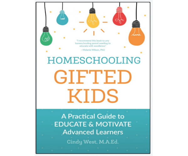  Homeschooling Gifted Kids: A Practical Guide to Educate and Motivate Advanced Learners