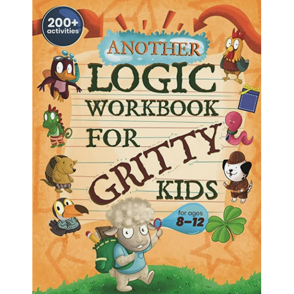 Another Logic Workbook for Gritty Kids