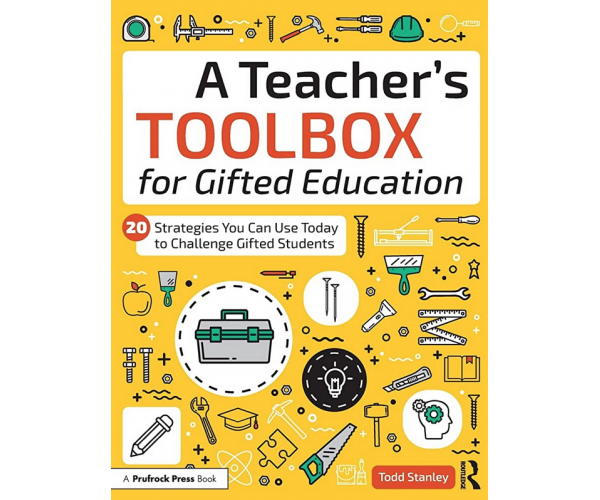 A Teacher's Toolbox for Gifted Education: 20 Strategies You Can Use Today to Challenge Gifted Students