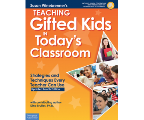 Teaching Gifted Kids in Today’s Classroom: Strategies and Techniques Every Teacher Can Use 